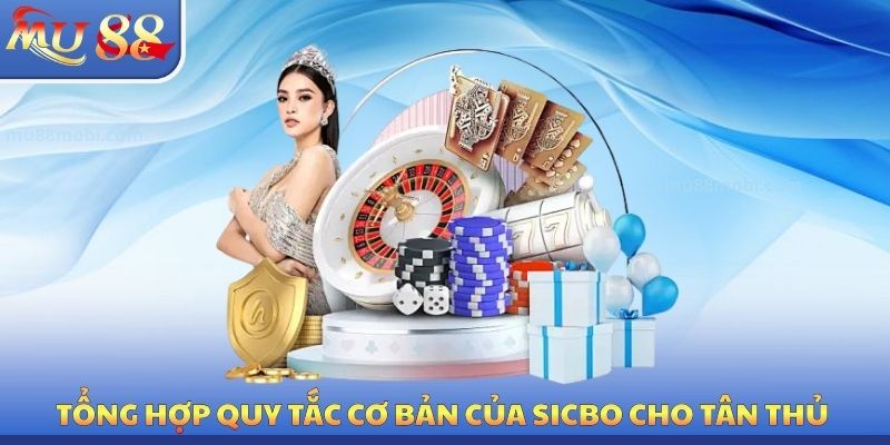 Tổng hợp quy tắc cơ bản của sicbo cho tân thủ 